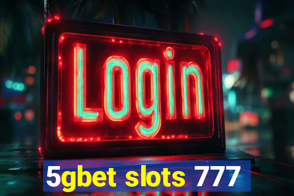 5gbet slots 777